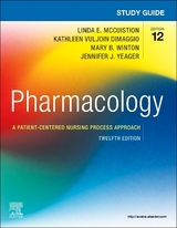 Study Guide for Pharmacology - Winton, Mary B.; McCuistion, Linda E.; Vuljoin DiMaggio, Kathleen; Yeager, Jennifer J.