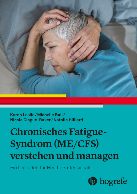 Chronisches Fatigue-Syndrom (ME/CFS) verstehen und managen - Karen Leslie, Michelle Bull, Nicola Clague-Baker, Natalie Hilliard