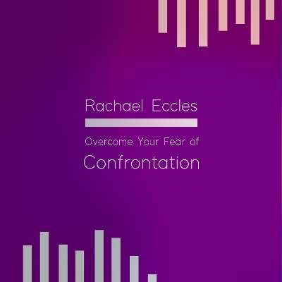 Overcome Your Fear of Confrontation, Self Hypnosis Hypnotherapy CD - Rachael Eccles