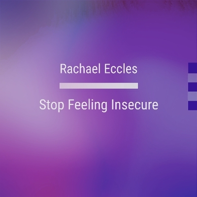 Stop Feeling Insecure Hypnotherapy to Overcome Insecurity and Boost Self Confidence, Guided Hypnotherapy Meditation Self Hypnosis CD - Rachael Eccles