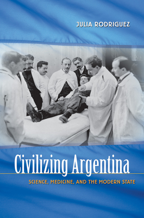 Civilizing Argentina - Julia Rodriguez