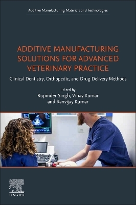 Additive Manufacturing Solutions for Advanced Veterinary Practice - 