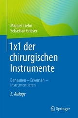 1x1 der chirurgischen Instrumente - Liehn, Margret; Grieser, Sebastian