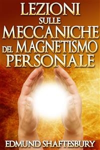 Lezioni sulle meccaniche del Magnetismo Personale - Edmund Shaftesbury