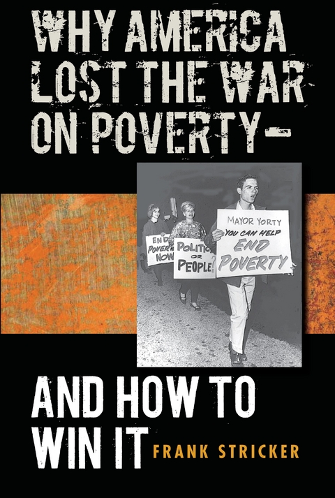 Why America Lost the War on Poverty--And How to Win It - Frank Stricker