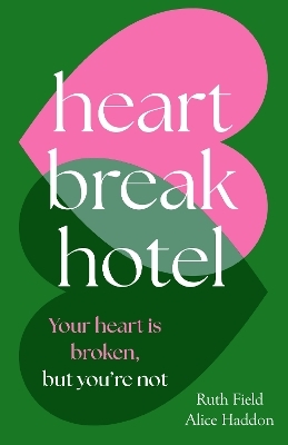 Finding Your Self at the Heartbreak Hotel - Alice Haddon, Ruth Field