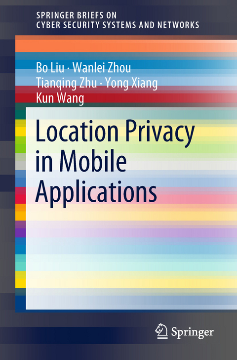 Location Privacy in Mobile Applications - Bo Liu, Wanlei Zhou, Tianqing Zhu, Yong Xiang, Kun Wang