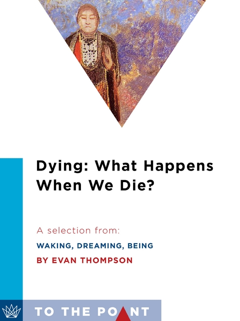 Dying: What Happens When We Die? - Evan Thompson