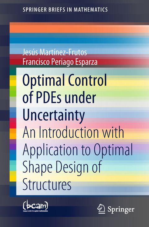 Optimal Control of PDEs under Uncertainty - Jesús Martínez-Frutos, Francisco Periago Esparza