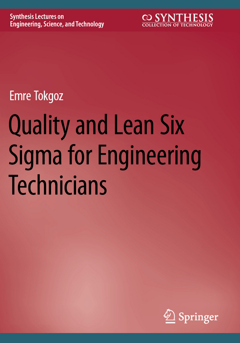 Quality and Lean Six Sigma for Engineering Technicians - Emre Tokgoz