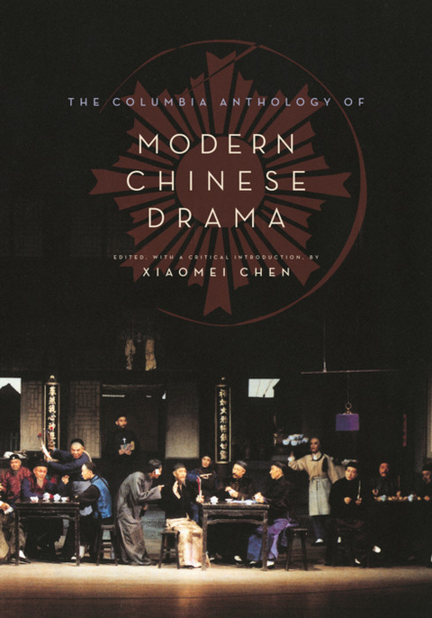 Columbia Anthology of Modern Chinese Drama - 