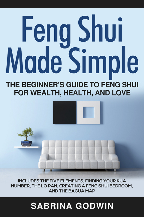 Feng shui Made Simple - De Feng shui pro inceptor est scriptor Rector ut loquaris Salutem et Amorem -  Sabrina Godwin