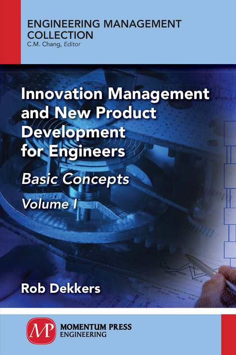 Innovation Management and New Product Development for Engineers, Volume I -  Rob Dekkers