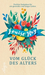 Vom Glück des Alters -  Louise Hay