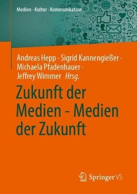 Zukunft der Medien - Medien der Zukunft - 