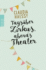 Tagsüber Zirkus, abends Theater -  Claudia Haessy