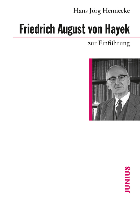 Friedrich August von Hayek zur Einführung - Hans Jörg Hennecke