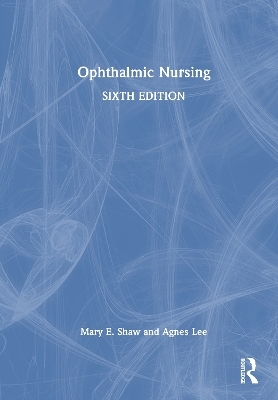 Ophthalmic Nursing - Mary E. Shaw, Agnes Lee