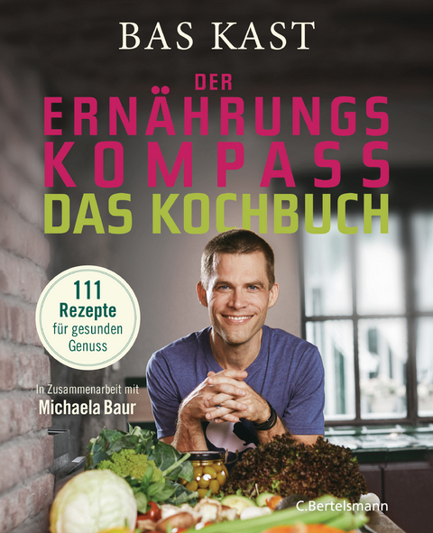 Der Ernährungskompass - Das Kochbuch -  Bas Kast