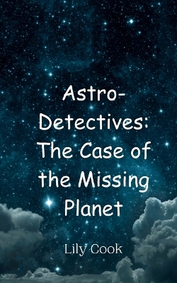 Astro-Detectives - Lily Cook