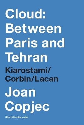 Cloud: Between Paris and Tehran - Joan Copjec