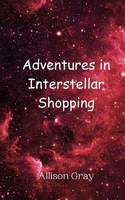 Adventures in Interstellar Shopping -  Gray