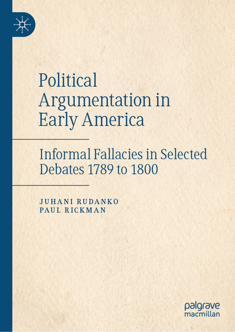 Political Argumentation in Early America - Juhani Rudanko, Paul Rickman