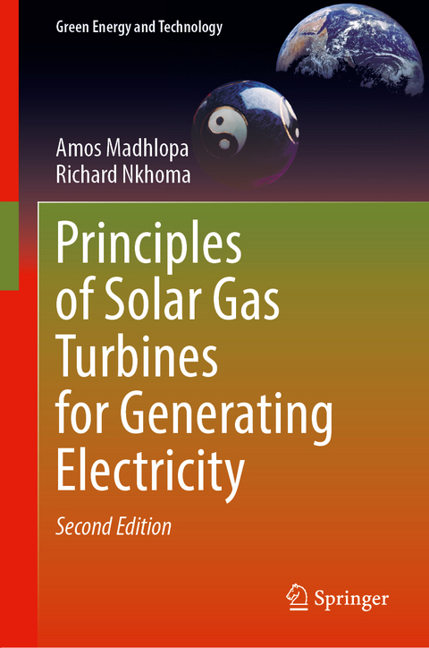 Principles of Solar Gas Turbines for Generating Electricity - Amos Madhlopa, Richard Nkhoma