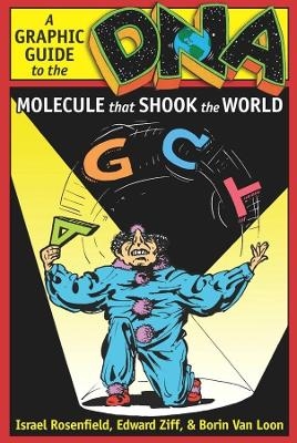 DNA: A Graphic Guide to the Molecule that Shook the World - Israel Rosenfield, Edward Ziff, Borin Van Loon