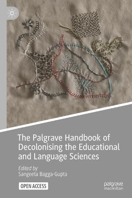 The Palgrave Handbook of Decolonising the Educational and Language Sciences - 