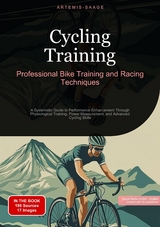 Cycling Training: Professional Bike Training and Racing Techniques - Artemis Saage