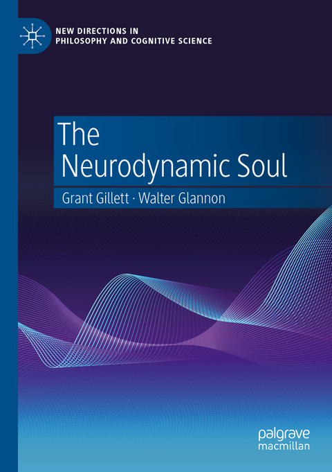 The Neurodynamic Soul - Grant Gillett, Walter Glannon