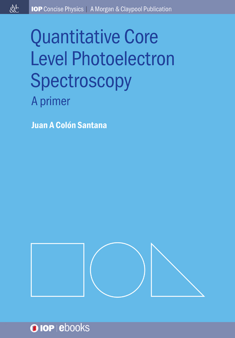 Quantitative Core Level Photoelectron Spectroscopy - Juan A Colón Santana