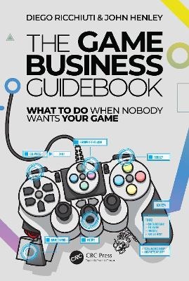 The Game Business Guidebook - Diego Ricchiuti, John Henley