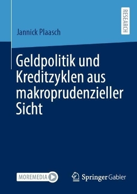 Geldpolitik und Kreditzyklen aus makroprudenzieller Sicht - Jannick Plaasch