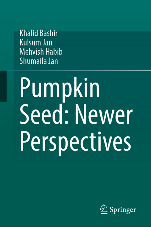 Pumpkin Seed: Newer Perspectives - Khalid Bashir, Kulsum Jan, Mehvish Habib, Shumaila Jan