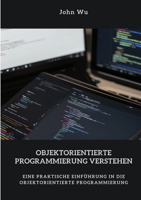 Objektorientierte Programmierung verstehen - John Wu