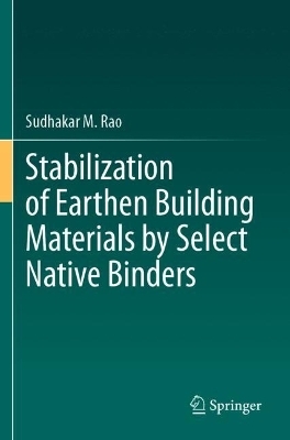 Stabilization of Earthen Building Materials by Select Native Binders - Sudhakar M. Rao