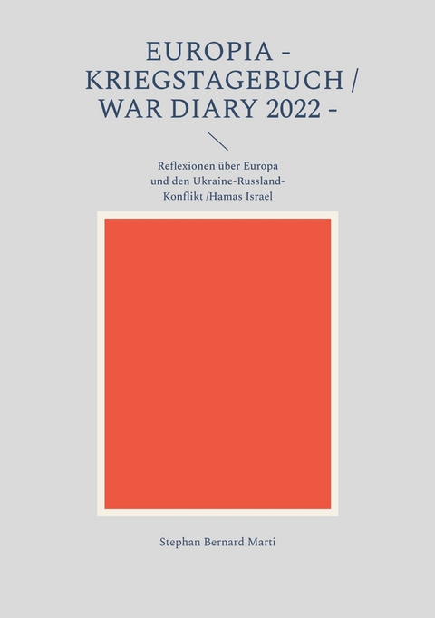 Europia - Kriegstagebuch / war diary 2022 - - Stephan Bernard Marti