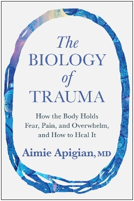 The Biology of Trauma - Aimie Apigian