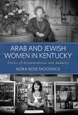 Arab and Jewish Women in Kentucky - Nora Rose Moosnick