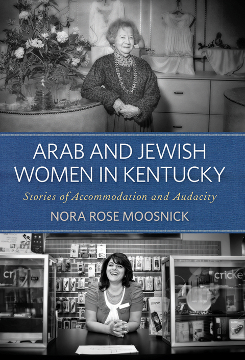 Arab and Jewish Women in Kentucky - Nora Rose Moosnick