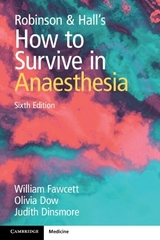 Robinson & Hall's How to Survive in Anaesthesia - Fawcett, William; Dow, Olivia; Dinsmore, Judith