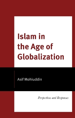 Islam in the Age of Globalization - Asif Mohiuddin