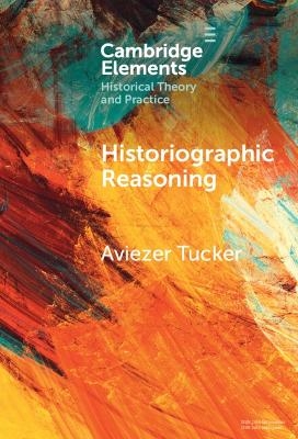 Historiographic Reasoning - Aviezer Tucker