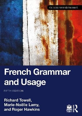 French Grammar and Usage - Richard Towell, Marie-Noëlle Lamy, Roger Hawkins