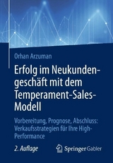 Erfolg im Neukundengeschäft mit dem Temperament-Sales-Modell - Arzuman, Orhan