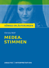 Medea. Stimmen von Christa Wolf. Königs Erläuterungen. - Christa Wolf