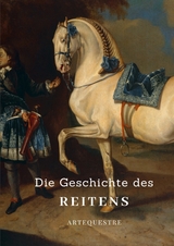 Die Geschichte des Reitens - Ulrike Ortrere