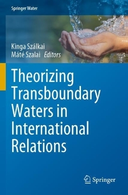 Theorizing Transboundary Waters in International Relations - 